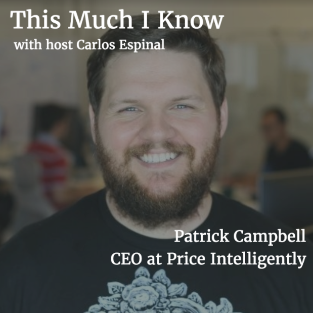This Much I Know: Patrick Campbell, CEO at Price Intelligently, on buyer personas and knowing your customers