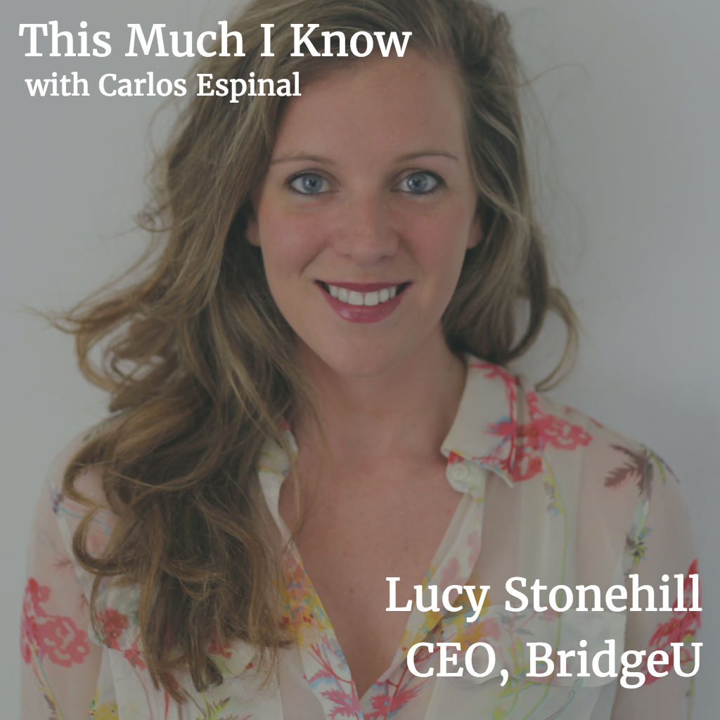 This Much I Know: BridgeU CEO Lucy Stonehill on driving innovation in Edtech and achieving international growth