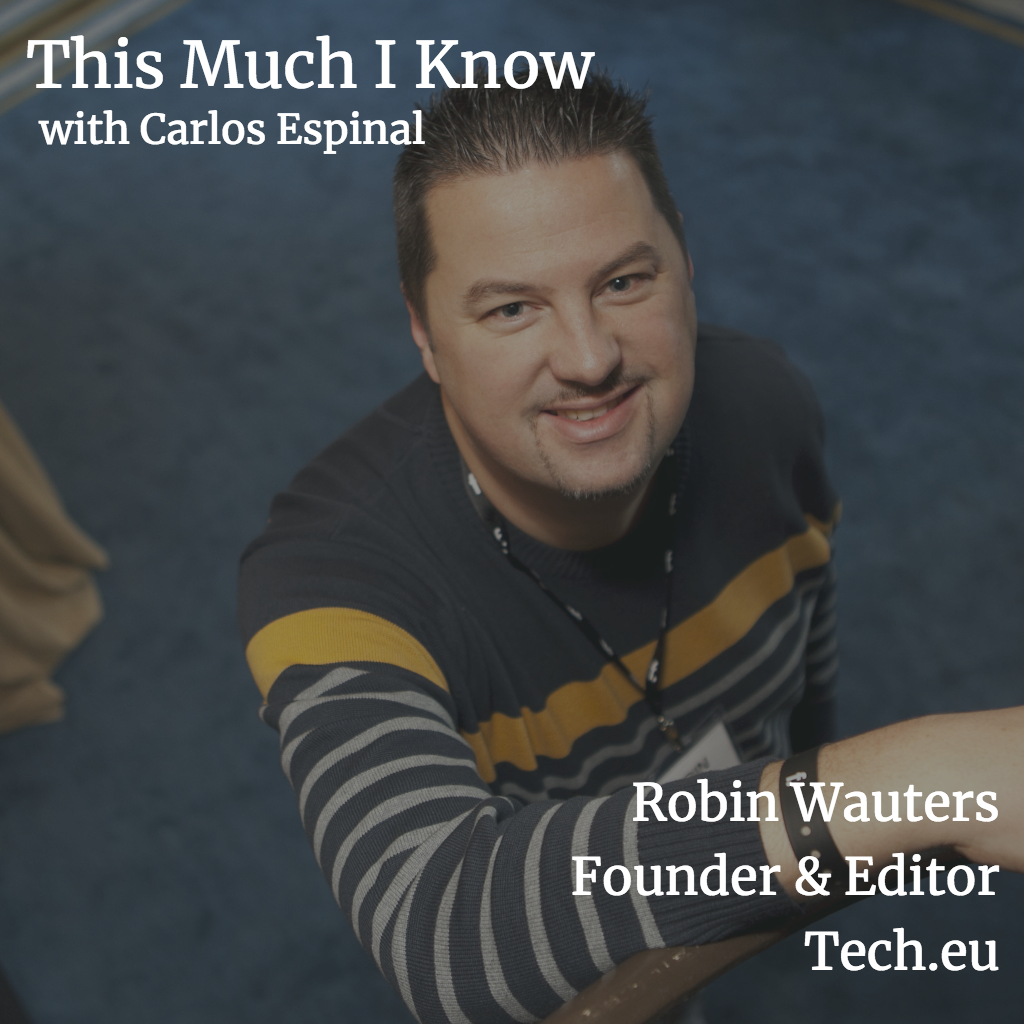 This Much I Know: Tech.eu founder Robin Wauters on European startup ecosystems
