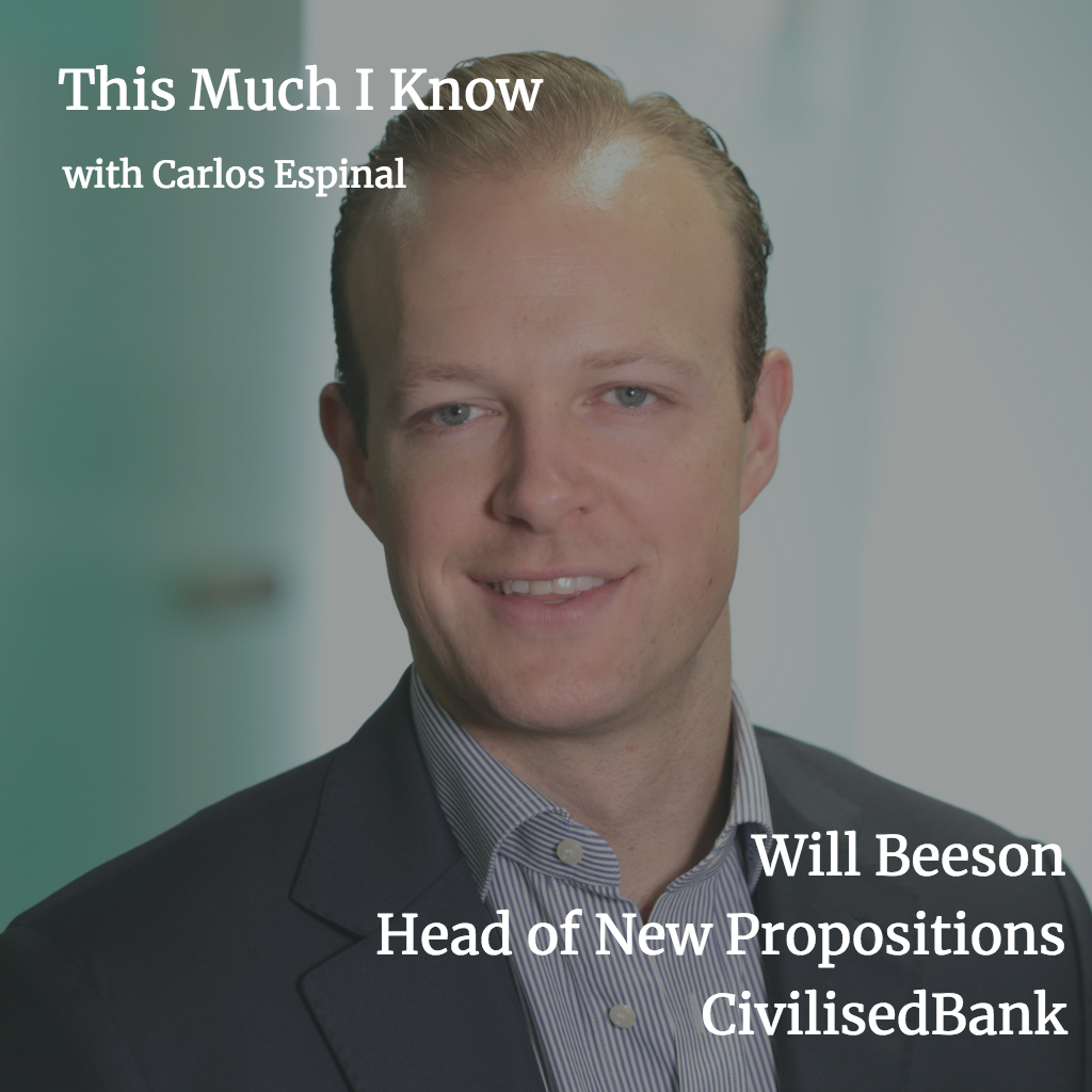 This Much I Know: Will Beeson, Co-founder of CivilisedBank, on the future of fintech