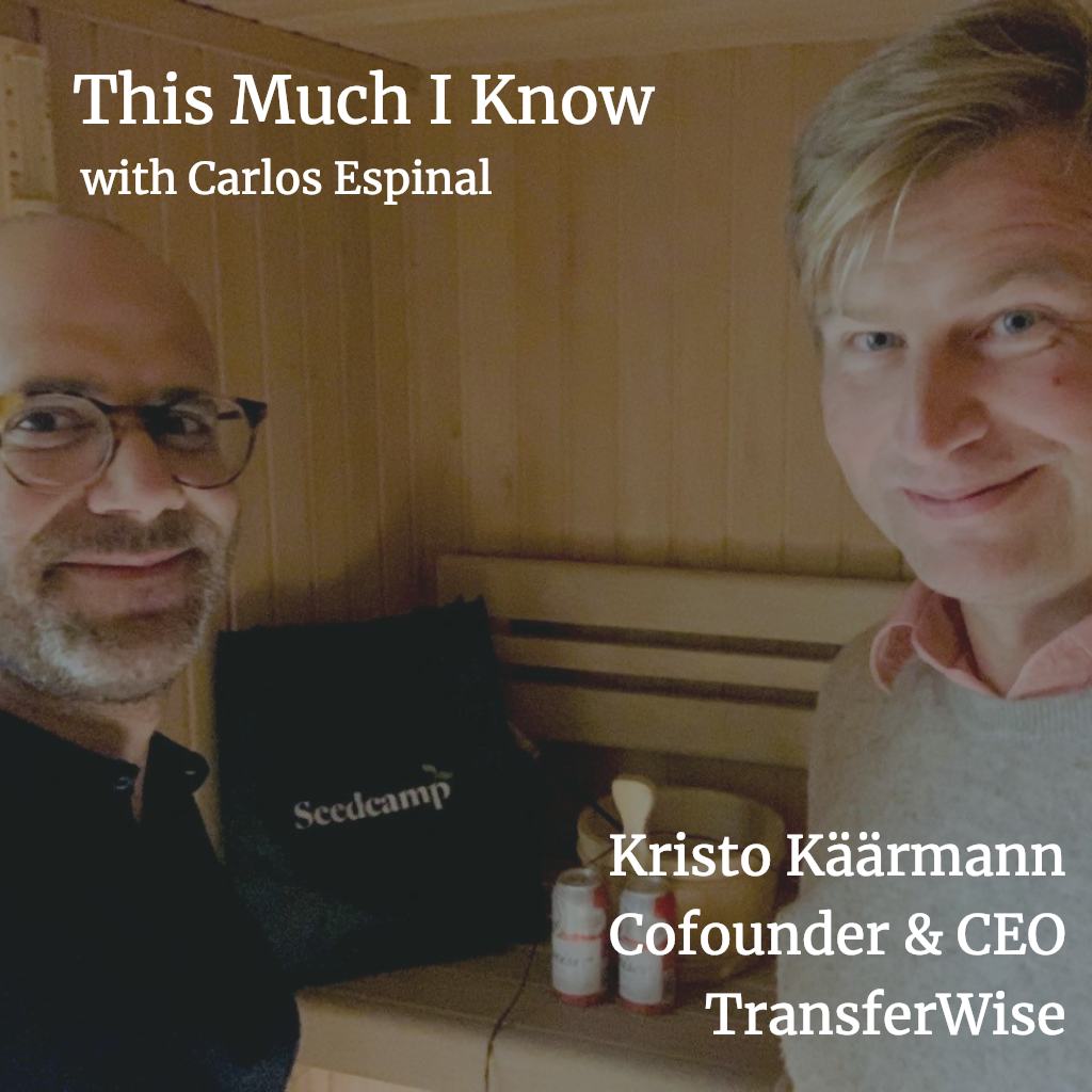 This Much I Know: Kristo Käärmann on building TransferWise, the 'Robin Hood' of currency exchange