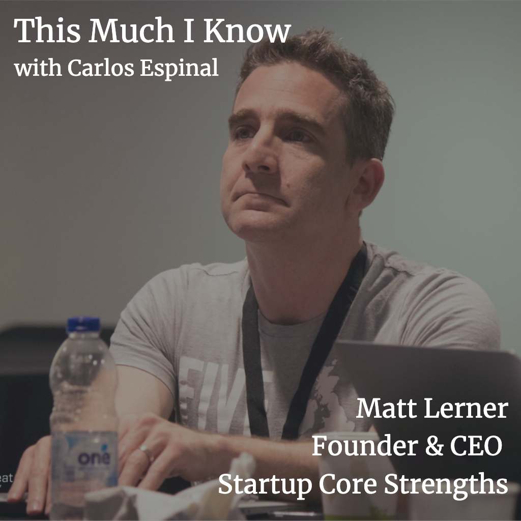 This Much I Know: Matt Lerner, founder & CEO of Startup Core Strengths, on the importance of growth marketing