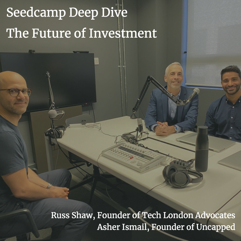 Seedcamp Deep Dive: The future of investment with Uncapped and Tech London Advocates