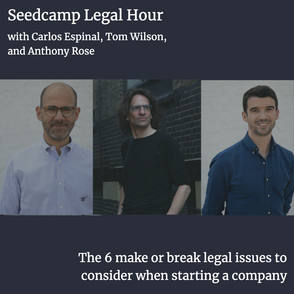 Seedcamp Sessions: Legal Hour - The 6 make or break legal issues to consider when starting a company