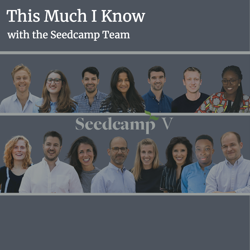 This Much I Know: Behind the Scenes of Seedcamp Fund V