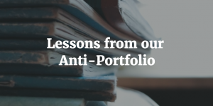 Lessons from our Anti-Portfolio