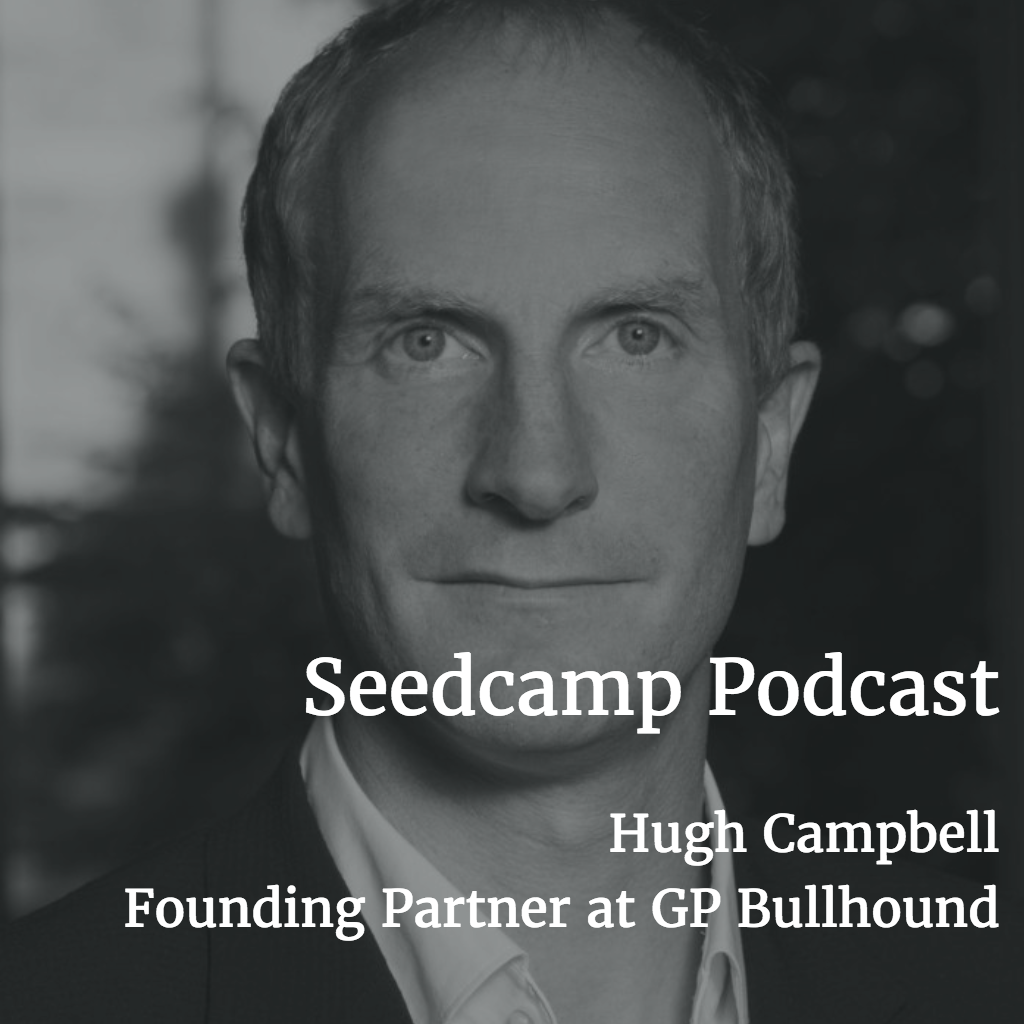 Seedcamp Podcast: Hugh Campbell, Founding Partner at GP Bullhound, on preparing your company for an exit