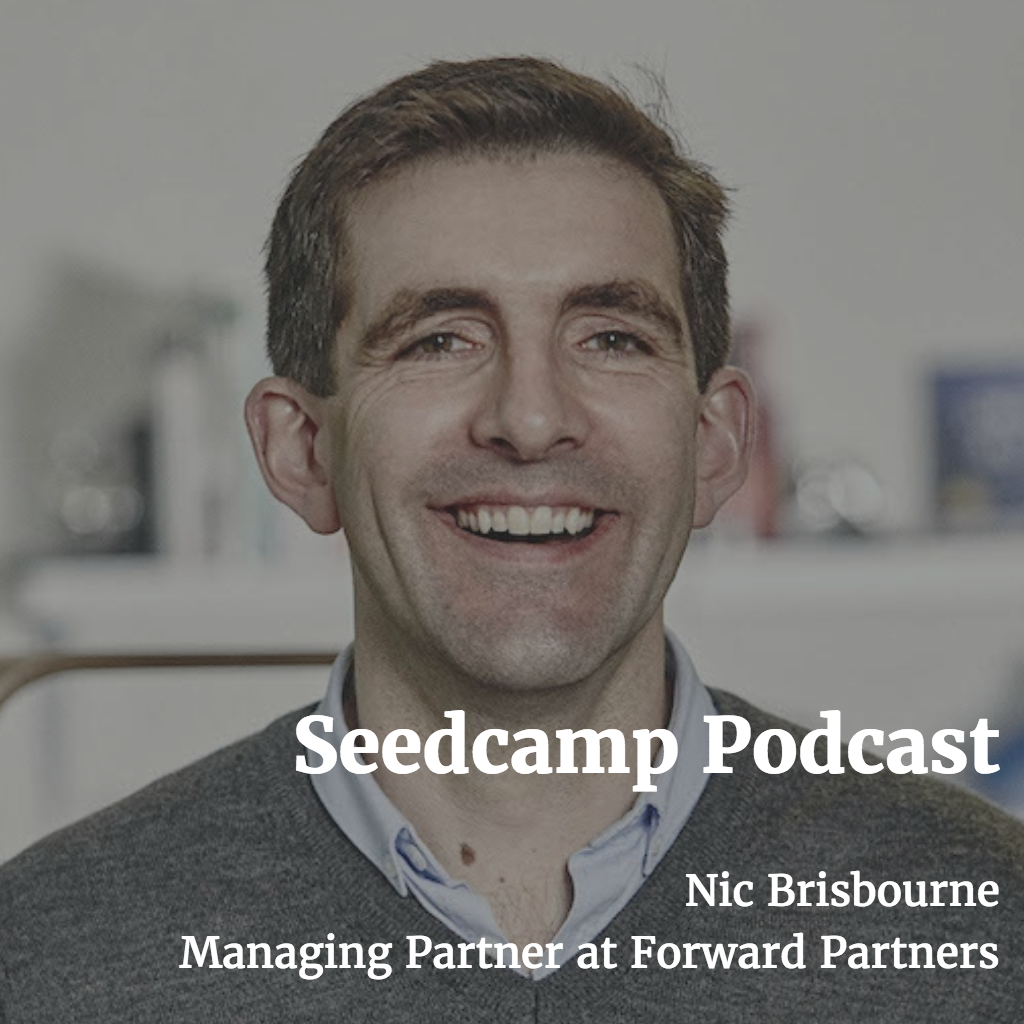 Seedcamp Podcast: Nic Brisbourne, Managing Partner at Forward Partners, on his career in venture & future scenarios post Brexit
