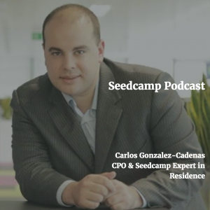 Mastering the art of product management with Carlos Gonzalez-Cadenas