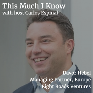 Davor Hebel, Managing Partner at Eight Roads Ventures, on entrepreneurial ambition & scaling up