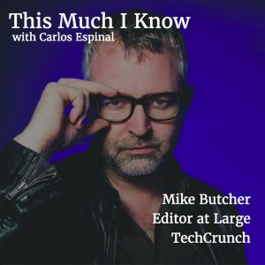 Mike Butcher, TechCrunch Editor at Large, on batting for the entrepreneur in European journalism