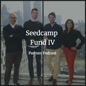 Introducing Seedcamp Fund IV: Partner Podcast