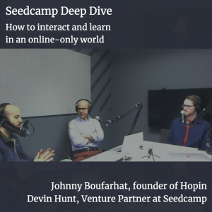 Johnny Boufarhat & Devin Hunt on how to interact and learn in an online-only world
