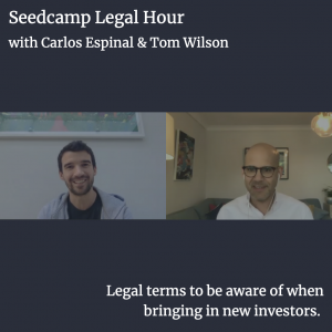 Legal Hour with Tom & Carlos - Legal terms to be aware of when bringing in new investors