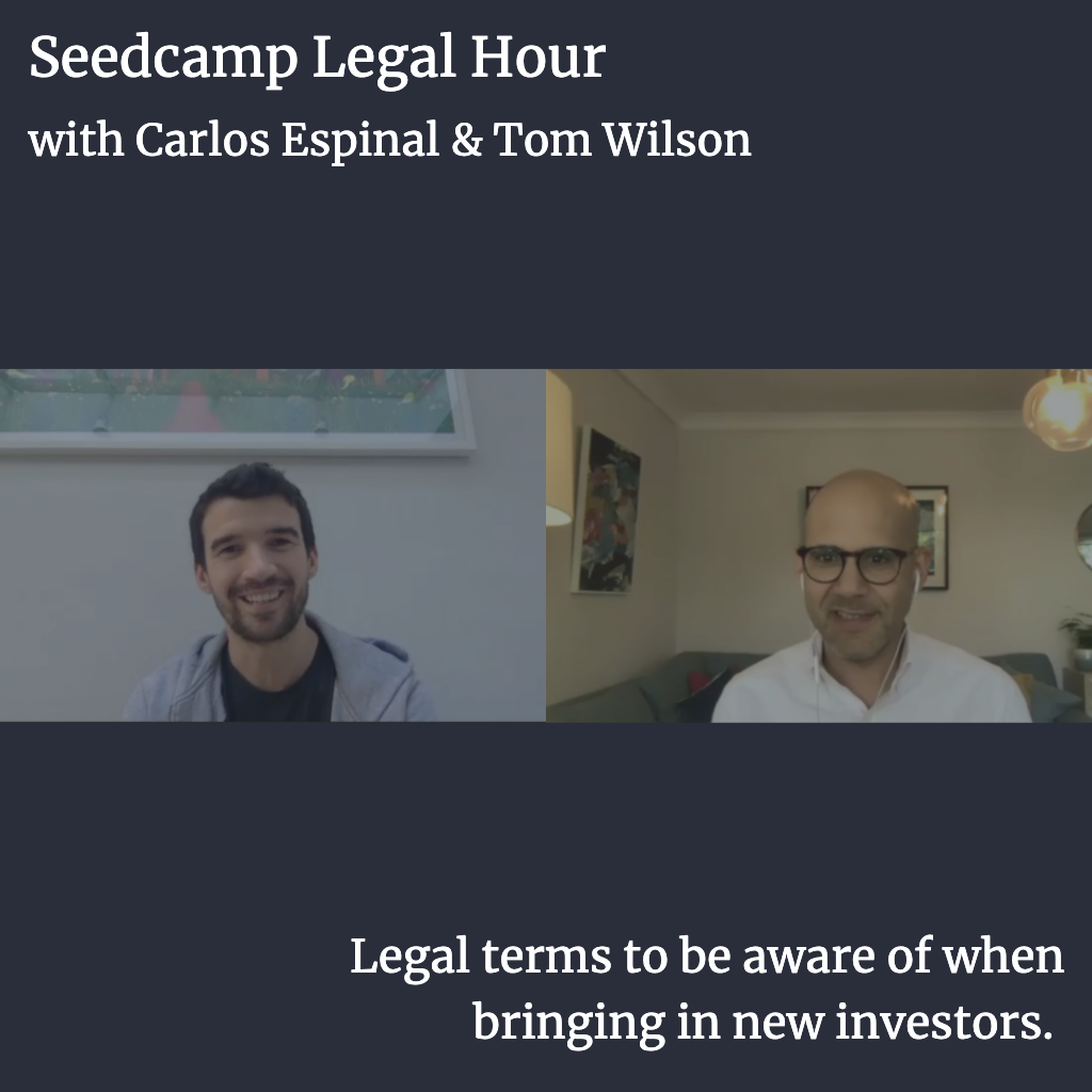 Seedcamp Sessions: Legal Hour with Tom & Carlos - Legal terms to be aware of when bringing in new investors