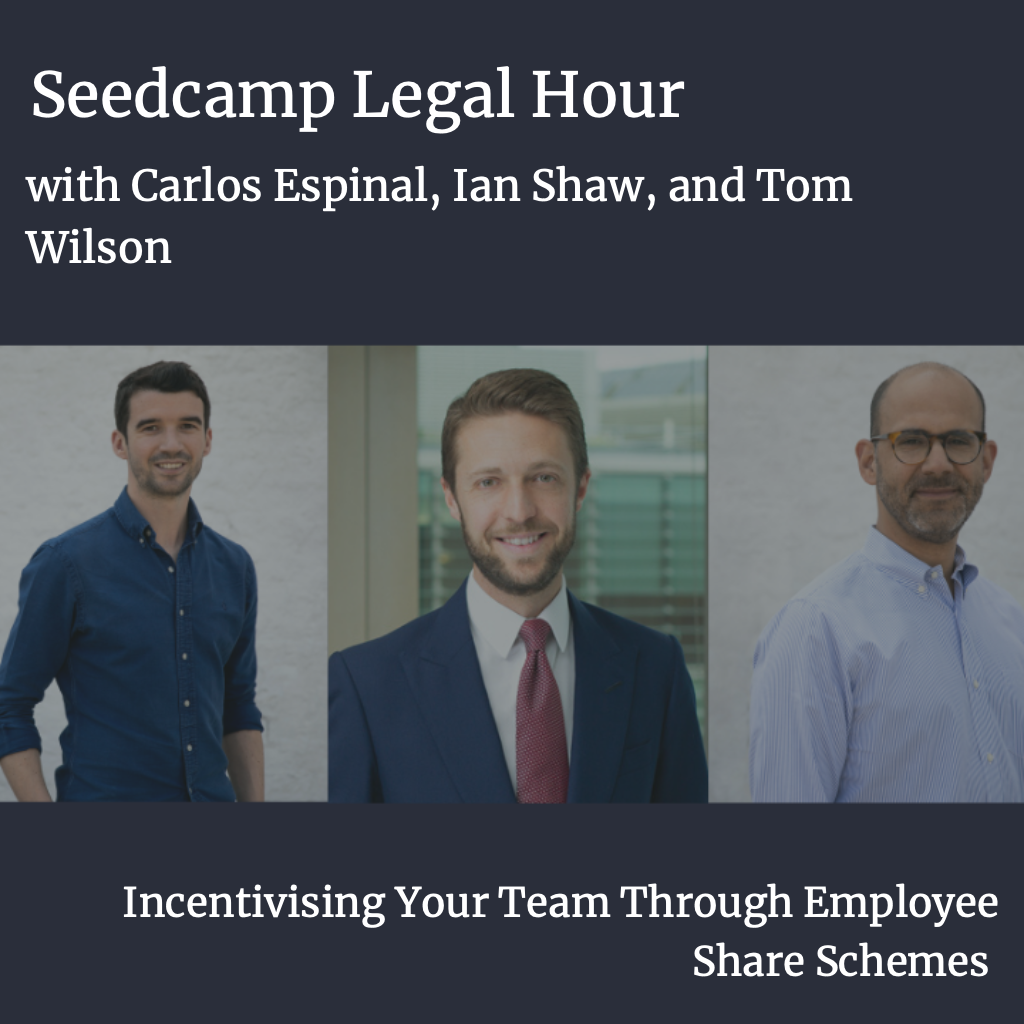 Seedcamp Sessions: Legal Hour with Tom & Carlos — Incentivising your team through Employee Share Schemes