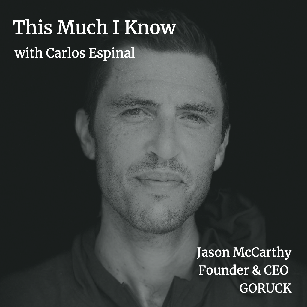 This Much I Know: Founder & CEO of GORUCK, Jason McCarthy, on building community and walking the harder path