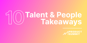 Talent and People Takeaway's: Seedcamp Product Summit 2021