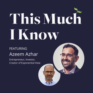 Azeem Azhar on How Accelerating Technology is Transforming our World