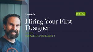 Hiring for Design Part 2: Hiring Your First Designer