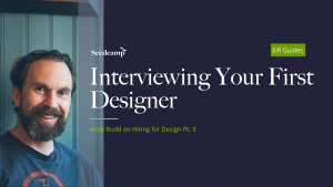 Hiring for Design Part 3: Interviewing Your First Designer