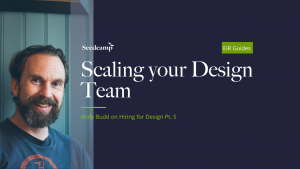 Hiring for Design Part 5: Scaling your Design Team